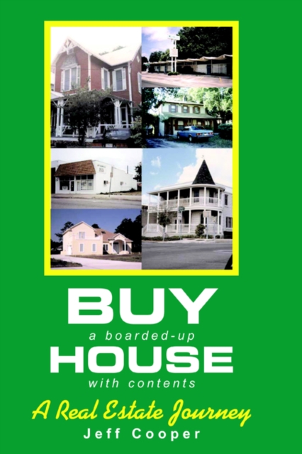 Buy a Boarded-Up House with Contents : A Real Estate Journey, Paperback / softback Book