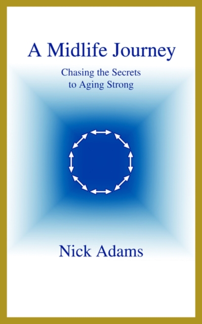 A Midlife Journey : Chasing the Secrets to Aging Strong, Paperback / softback Book