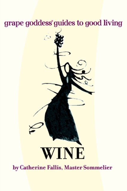 Wine : Grape Goddess Guides to Good Living, Paperback / softback Book