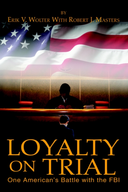 Loyalty on Trial : One American's Battle with the FBI, Paperback / softback Book