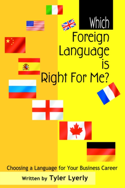 Which Foreign Language Is Right for Me? : Choosing a Language for Your Business Career, Paperback / softback Book