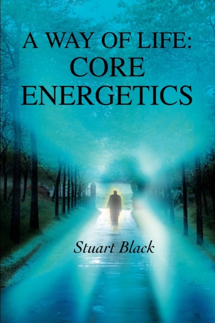 A Way of Life : Core Energetics, Paperback / softback Book