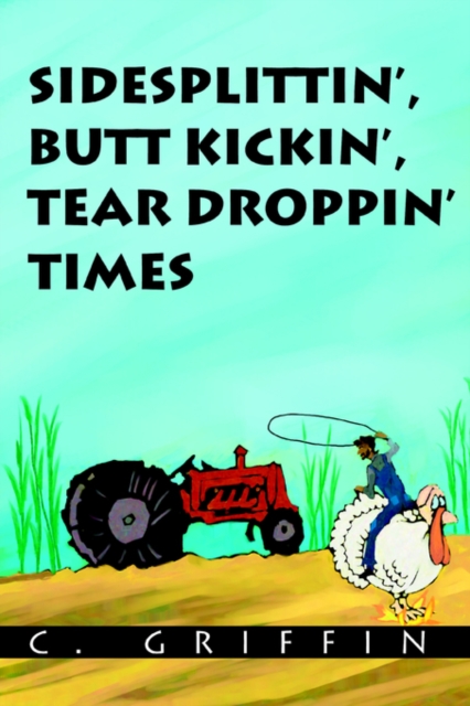 Sidesplittin', Butt Kickin', Tear Droppin' Times, Paperback / softback Book