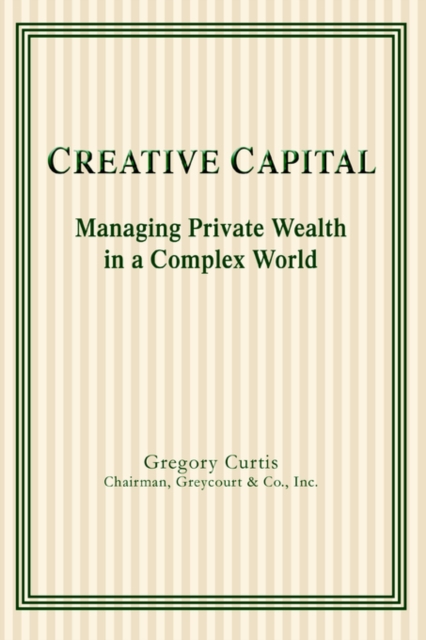 Creative Capital : Managing Private Wealth in a Complex World, Paperback / softback Book
