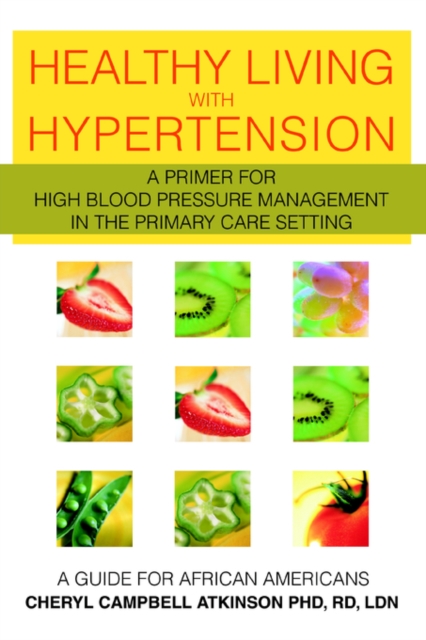 Healthy Living with Hypertension : A Guide for African Americans, Paperback / softback Book
