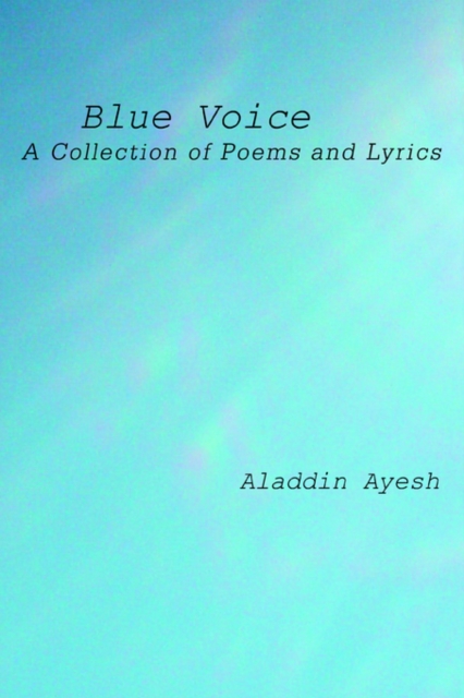 Blue Voice : A Collection of Poems and Lyrics, Paperback / softback Book