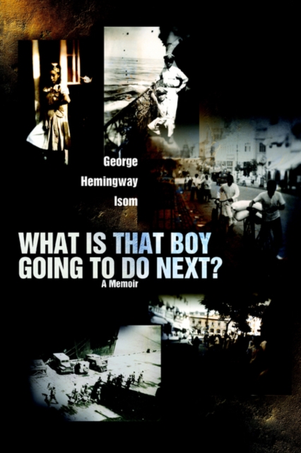 What Is That Boy Going to Do Next? : A Memoir, Paperback / softback Book