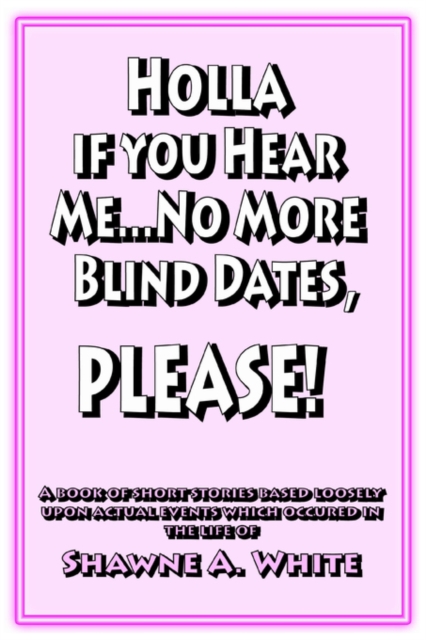 Holla If You Hear Me... No More Blind Dates, Please!, Paperback / softback Book