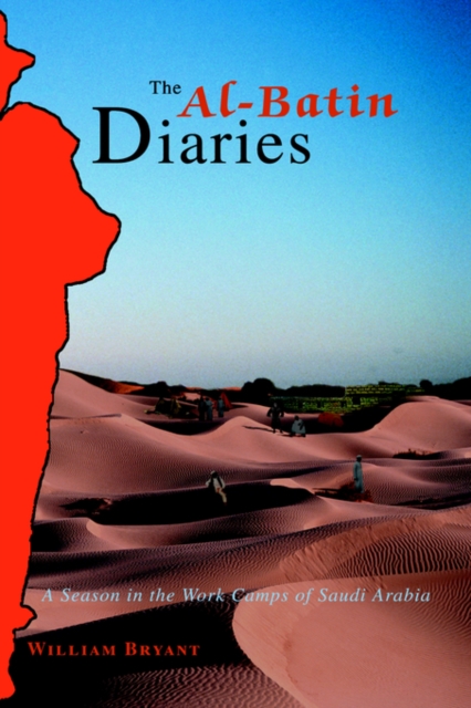 The Al-Batin Diaries : A Season in the Work Camps of Saudi Arabia, Paperback / softback Book