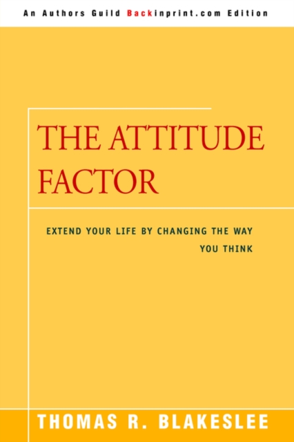 The Attitude Factor : Extend Your Life by Changing the Way You Think, Paperback / softback Book