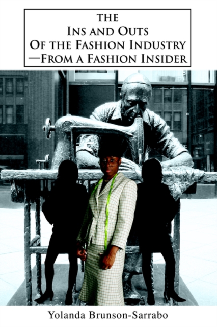 The Ins and Outs of the Fashion Industry--From a Fashion Insider, Paperback / softback Book