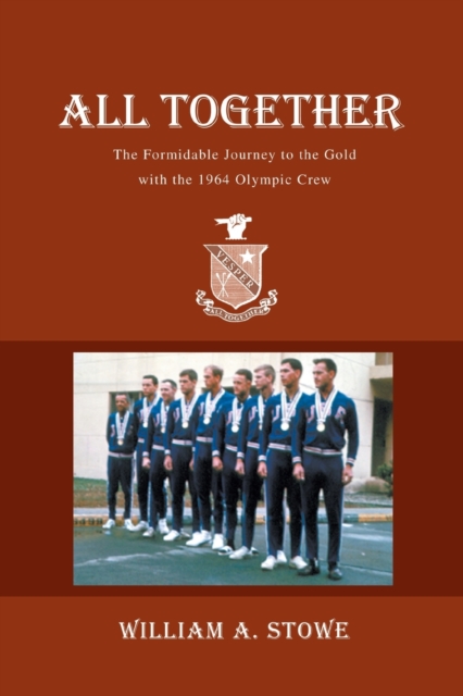 All Together : The Formidable Journey to the Gold with the 1964 Olympic Crew, Paperback / softback Book