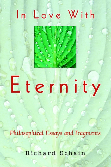 In Love With Eternity : Philosophical Essays, Paperback / softback Book