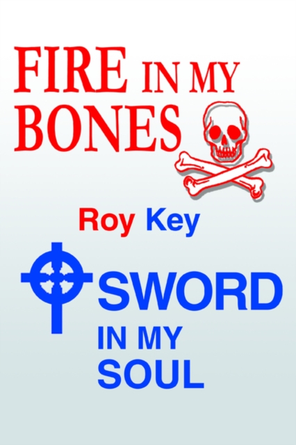 Fire in My Bones - Sword in My Soul, Paperback / softback Book