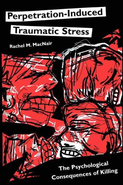 Perpetration-Induced Traumatic Stress : The Psychological Consequences of Killing, Paperback / softback Book