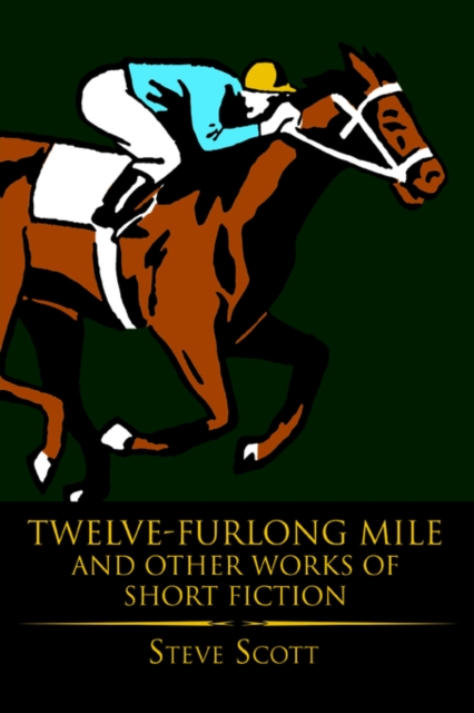 Twelve-Furlong Mile and Other Works of Short Fiction, Paperback / softback Book