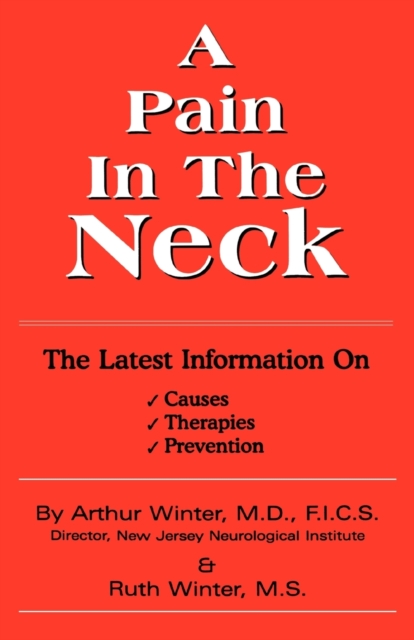 A Pain In The Neck : The Latest Information on Causes, Therapies, Prevention, Paperback / softback Book