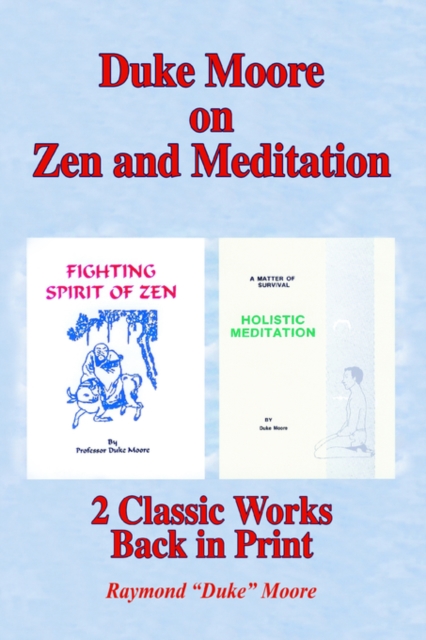 Duke Moore on Zen and Meditation : Fighting Spirit of Zen & Holistic Meditation, Paperback / softback Book