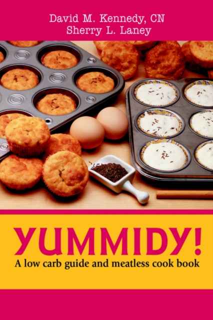 Yummidy! : A Low Carb Guide and Meatless Cook Book, Paperback / softback Book