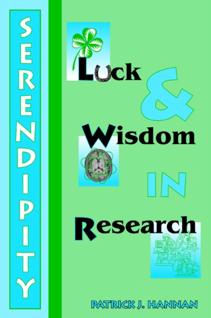 Serendipity, Luck and Wisdom in Research, Paperback / softback Book