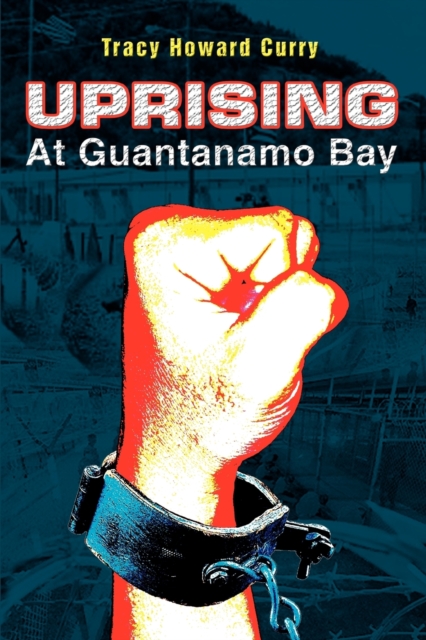 Uprising at Guantanamo Bay, Paperback / softback Book