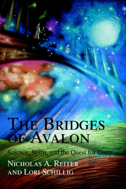 The Bridges of Avalon : Science, Spirit, and the Quest for Unity, Paperback / softback Book