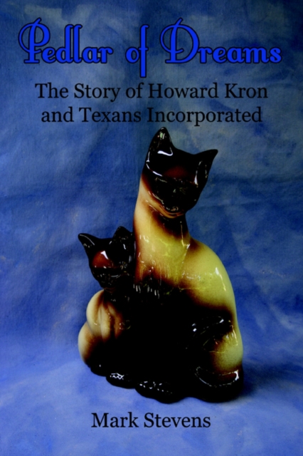 Pedlar of Dreams : The Story of Howard Kron and Texans Incorporated, Paperback / softback Book