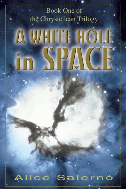 A White Hole in Space : Book One of the Chrystellean Trilogy, Paperback / softback Book