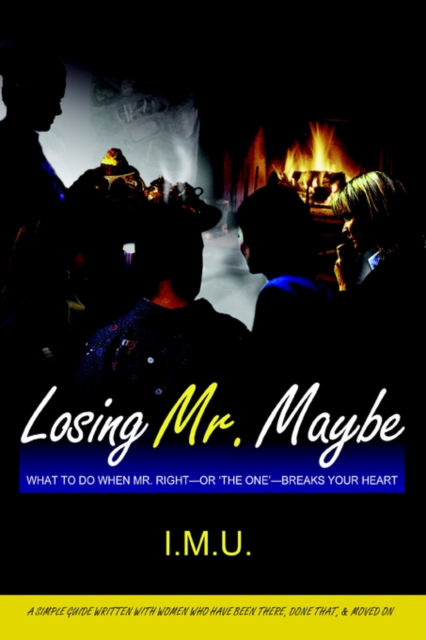 Losing Mr. Maybe : What To Do When Mr. Right--or 'The One'--Breaks Your Heart, Paperback / softback Book