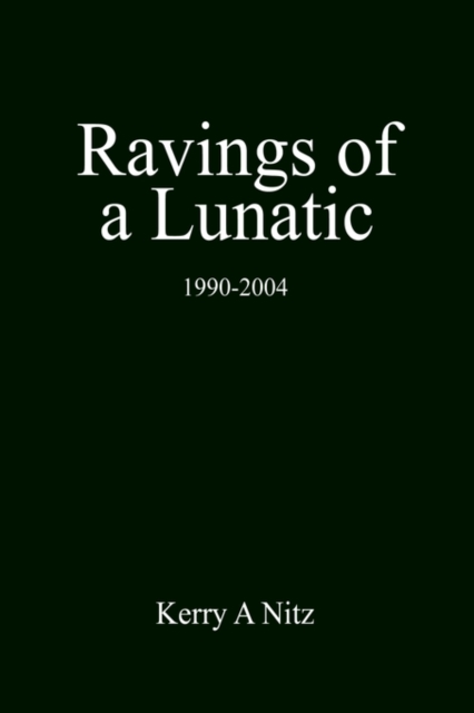 Ravings of a Lunatic : 1990-2004, Paperback / softback Book