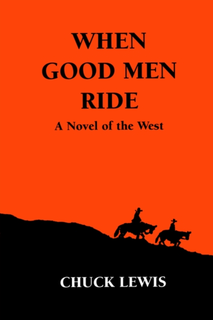 When Good Men Ride : A Novel of the West, Paperback / softback Book