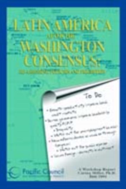 Latin America after the Washington Consensus : Re-assessing Policies and Priorities, Paperback / softback Book