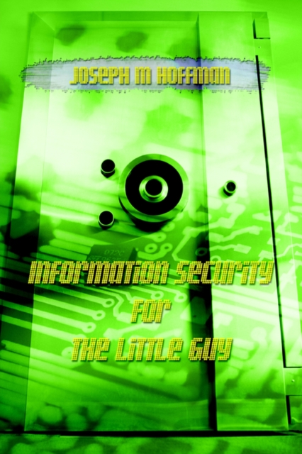 Information Security for the Little Guy, Paperback / softback Book