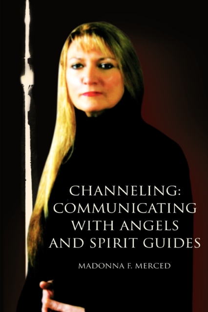 Channeling : Communicating with Angels and Spirit Guides, Paperback / softback Book