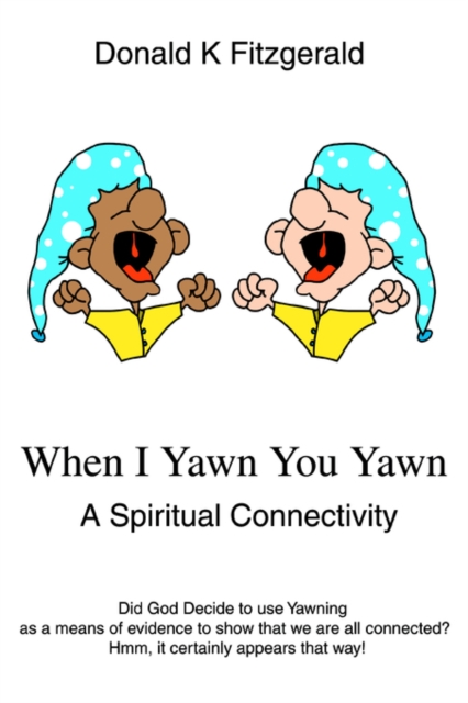 When I Yawn You Yawn : A Spiritual Connectivity, Paperback / softback Book
