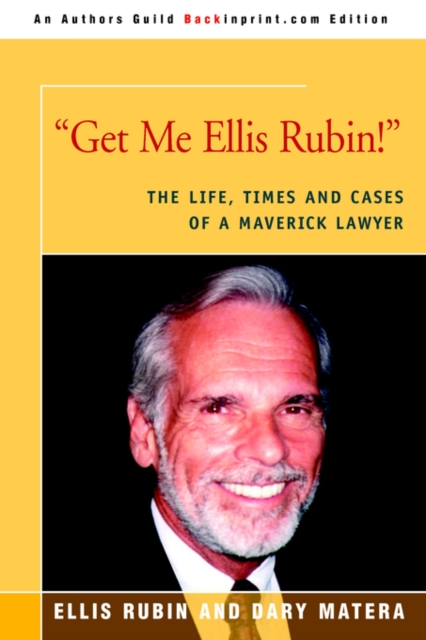 Get Me Ellis Rubin! : The Life, Times and Cases of a Maverick Lawyer, Paperback / softback Book