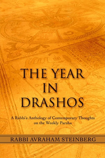 The Year in Drashos : A Rabbi's Anthology of Contemporary Thoughts on the Weekly Parsha, Paperback / softback Book