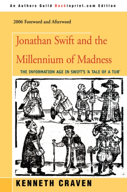 Jonathan Swift and the Millennium of Madness : The Information Age in Swift's 'a Tale of a Tub', Paperback / softback Book