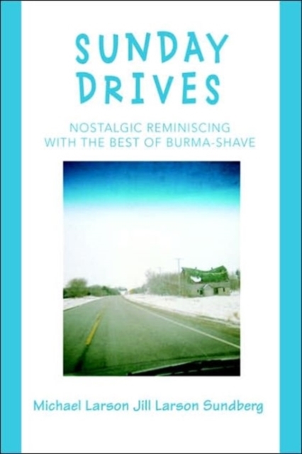 Sunday Drives : Nostalgic Reminiscing with the Best of Burma-Shave, Paperback / softback Book