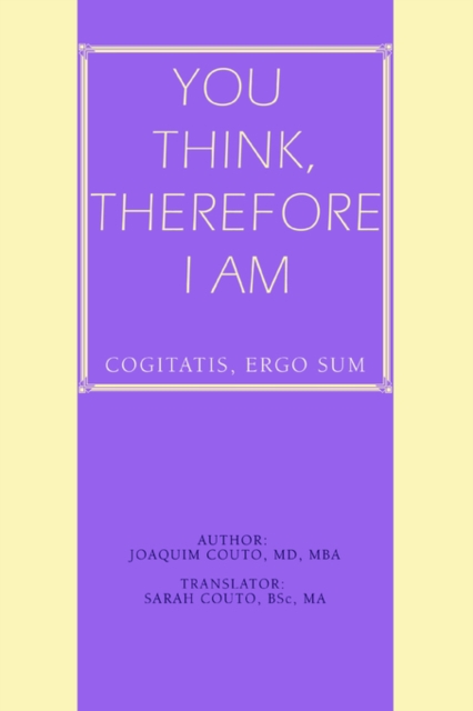 You Think, Therefore I Am : cogitatis, ergo sum, Paperback / softback Book