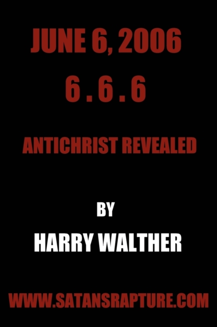 June 6, 2006 6.6.6 : Antichrist Revealed, Paperback / softback Book