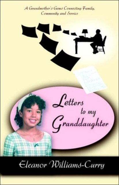 Letters To My Granddaughter : A Grandmother's Gems Connecting Family, Community and Service, Paperback / softback Book