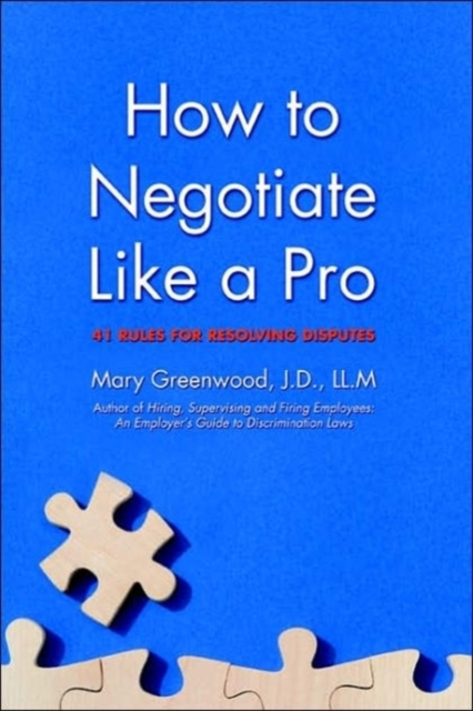 How to Negotiate Like a Pro : 41 Rules for Resolving Disputes, Paperback / softback Book
