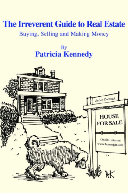 The Irreverent Guide to Real Estate : Buying, Selling and Making Money, Paperback / softback Book