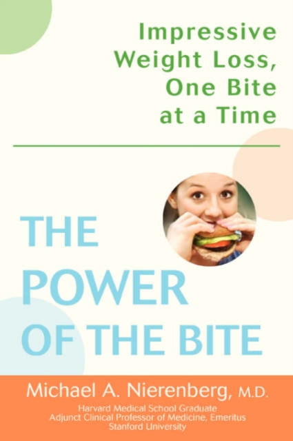 The Power of the Bite : Impressive Weight Loss, One Bite at a Time, Paperback / softback Book