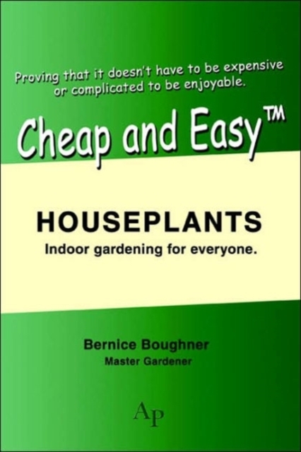 Cheap and Easytm Houseplants : Indoor Gardening for Everyone., Paperback / softback Book