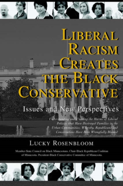 Liberal Racism Creates the Black Conservative : Issues and New Perspectives, Paperback / softback Book