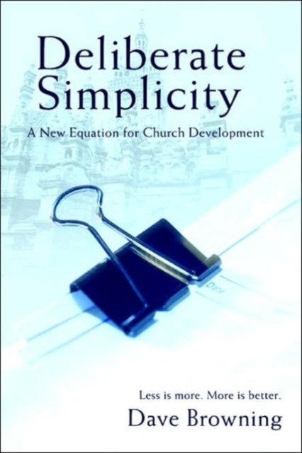 Deliberate Simplicity : A New Equation for Church Development, Paperback / softback Book