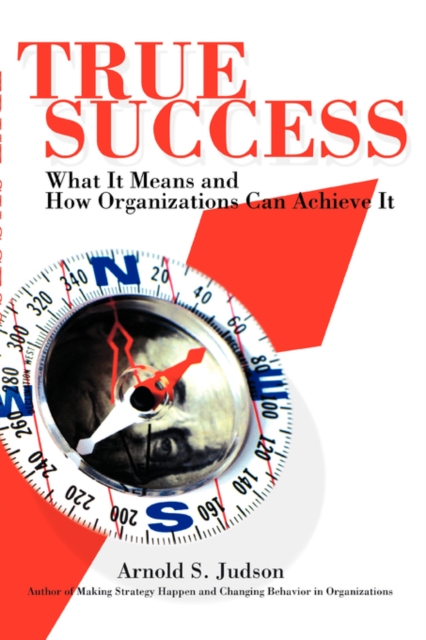 True Success : What It Means and How Organizations Can Achieve It, Paperback / softback Book