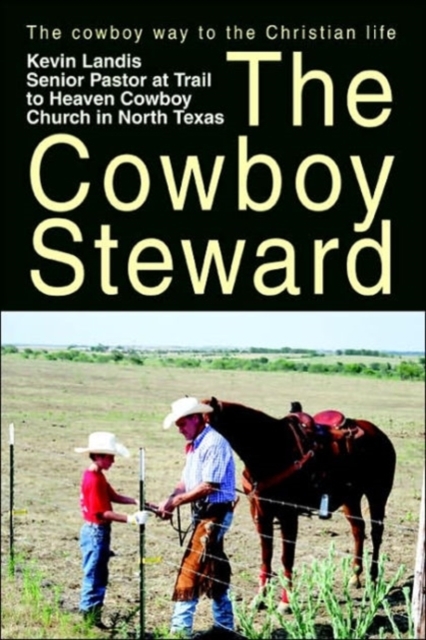 The Cowboy Steward : The Cowboy Way to the Christian Life, Paperback / softback Book